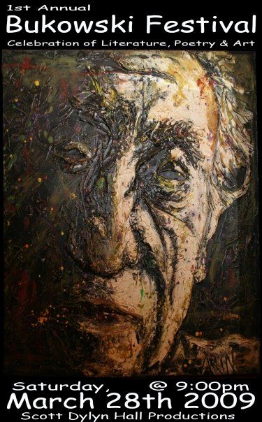 “Bukowski,” at the inaugural Bukowski Festival: A Celebration of Literature, Poetry, and Art, Elephant…, 2009: photograph 3 (Poster: "1st Annual Bukowski Festival," Scott Dylyn Hall Productions)