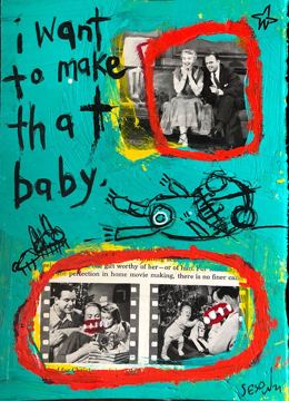 i want to make that baby by Matt Sesow